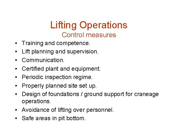 Lifting Operations Control measures • • Training and competence. Lift planning and supervision. Communication.