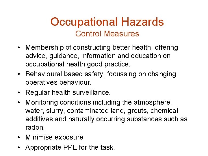 Occupational Hazards Control Measures • Membership of constructing better health, offering advice, guidance, information