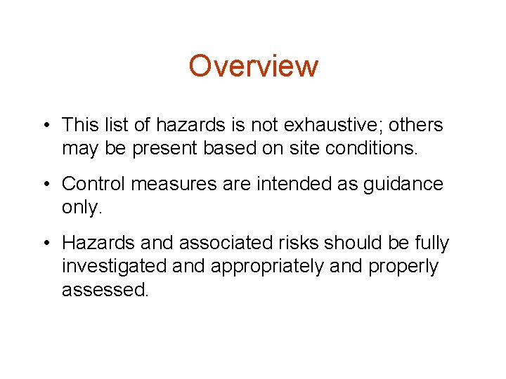 Overview • This list of hazards is not exhaustive; others may be present based