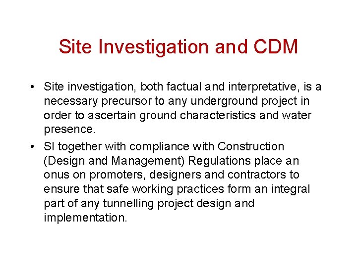 Site Investigation and CDM • Site investigation, both factual and interpretative, is a necessary