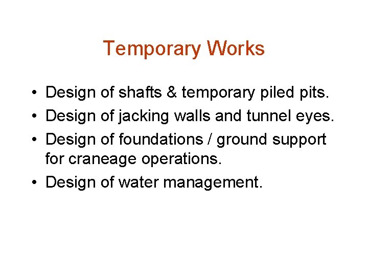 Temporary Works • Design of shafts & temporary piled pits. • Design of jacking