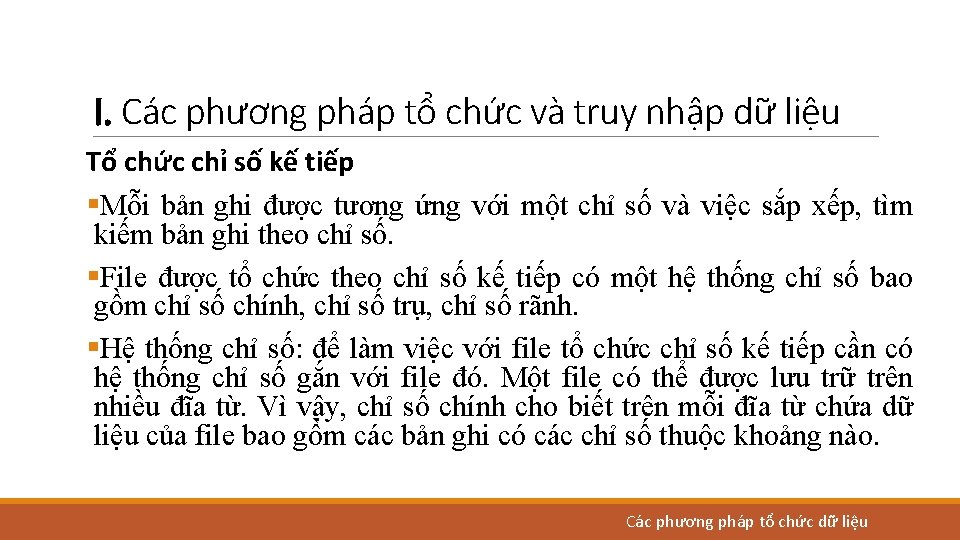 I. Các phương pháp tổ chức và truy nhập dữ liệu Tổ chức chỉ