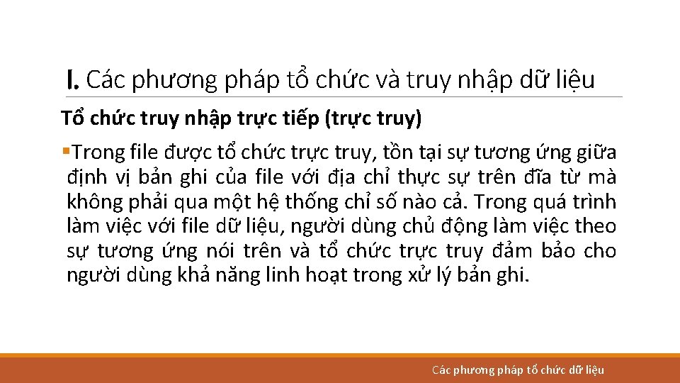 I. Các phương pháp tổ chức và truy nhập dữ liệu Tổ chức truy