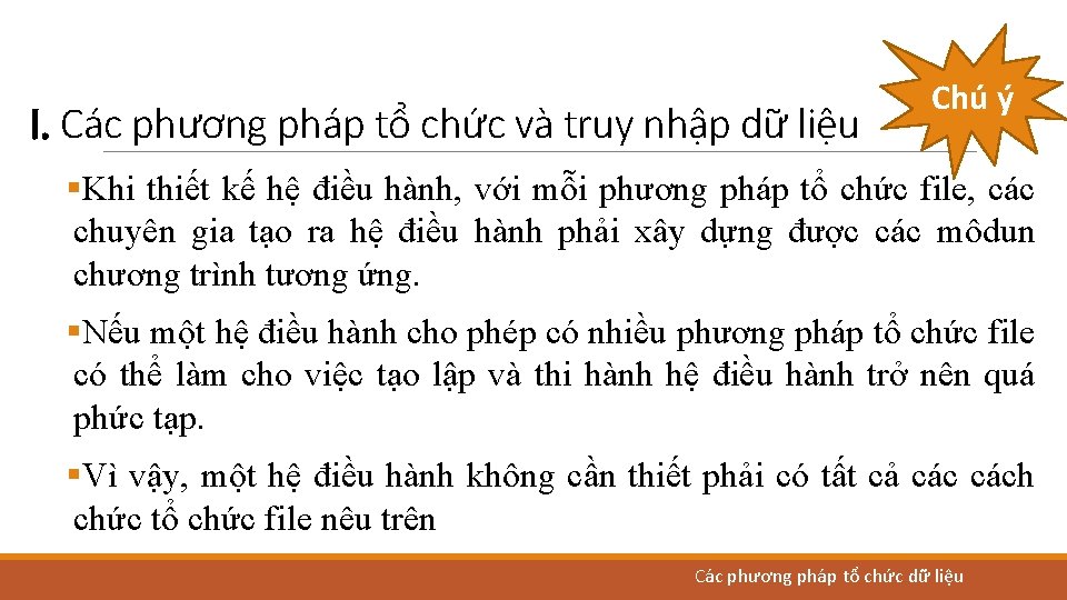 I. Các phương pháp tổ chức và truy nhập dữ liệu Chú ý §Khi