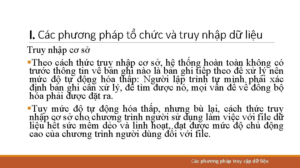 I. Các phương pháp tổ chức và truy nhập dữ liệu Truy nhập cơ