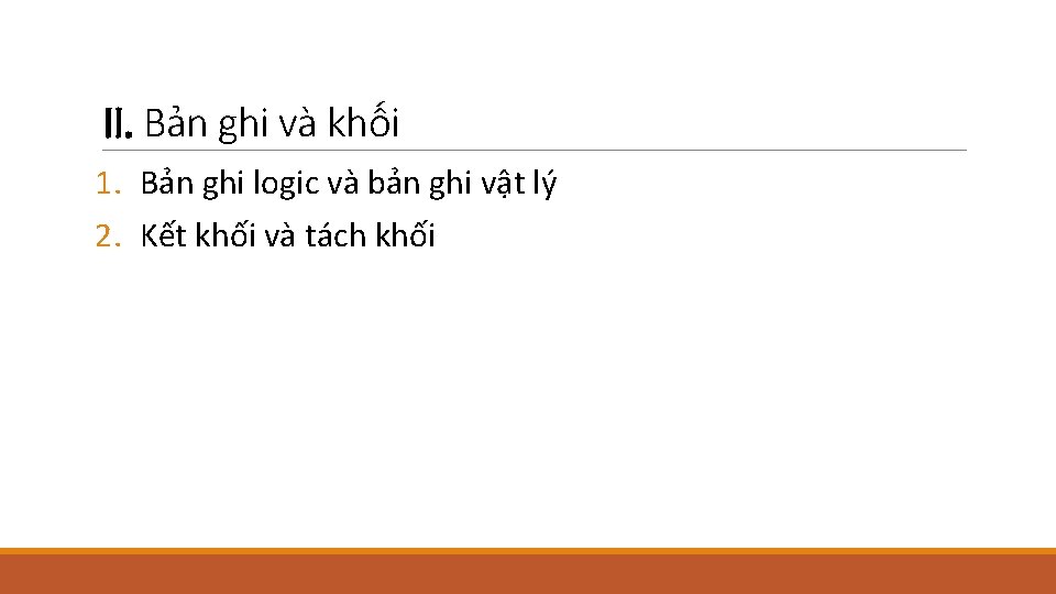 II. Bản ghi và khối 1. Bản ghi logic và bản ghi vật lý