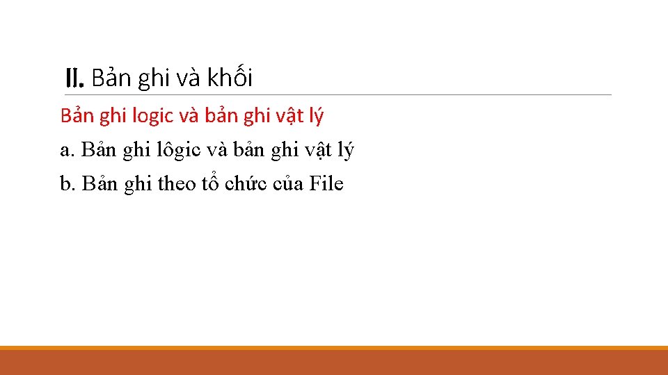 II. Bản ghi và khối Bản ghi logic và bản ghi vật lý a.