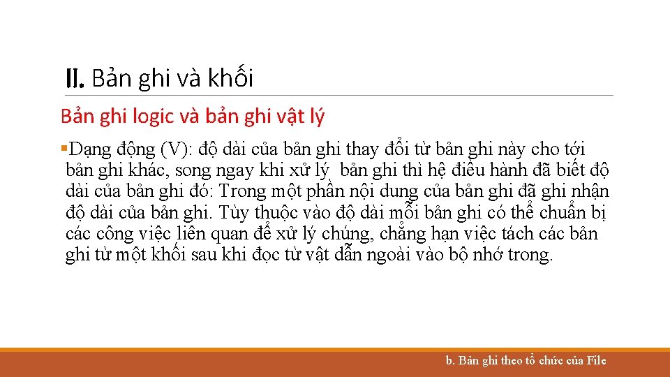 II. Bản ghi và khối Bản ghi logic và bản ghi vật lý §Dạng