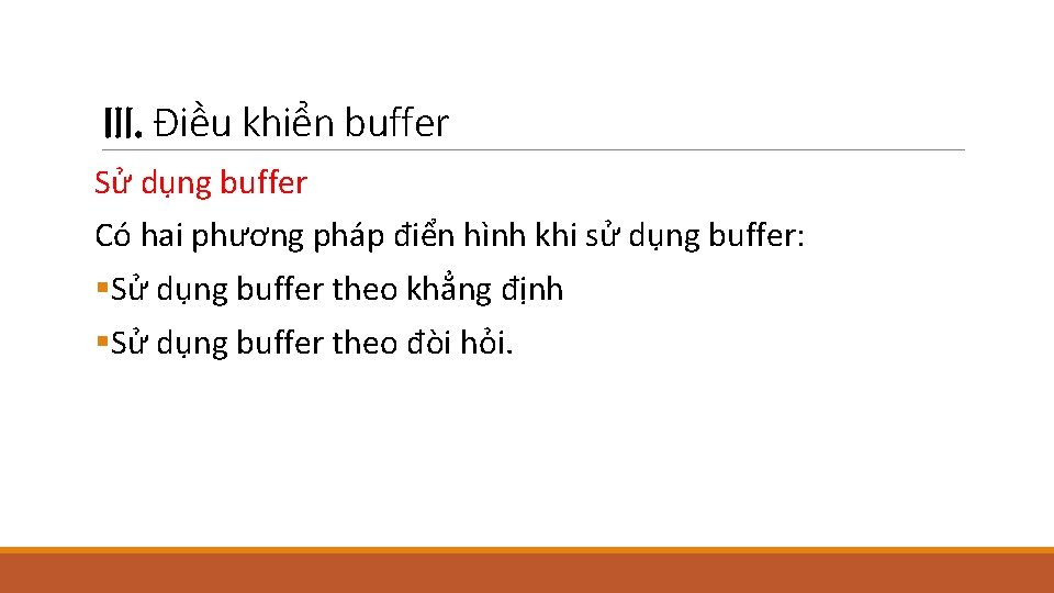 III. Điều khiển buffer Sử dụng buffer Có hai phương pháp điển hình khi