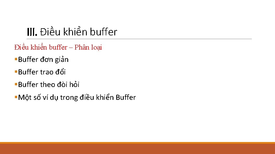 III. Điều khiển buffer – Phân loại §Buffer đơn giản §Buffer trao đổi §Buffer