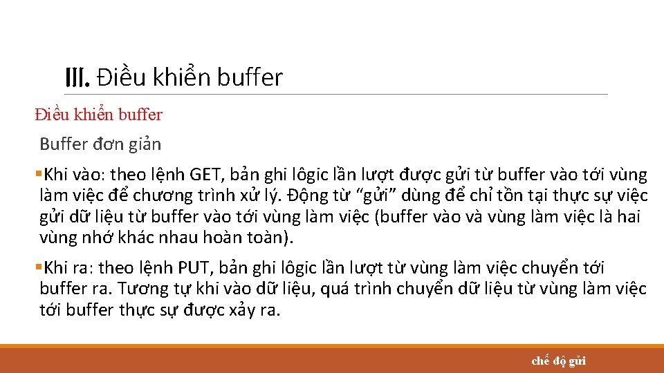 III. Điều khiển buffer Buffer đơn giản §Khi vào: theo lệnh GET, bản ghi