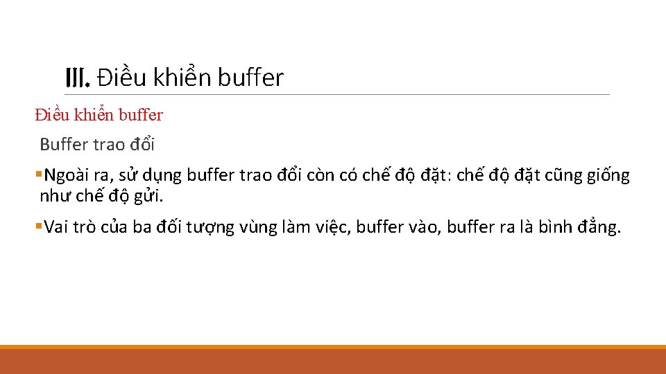 III. Điều khiển buffer Buffer trao đổi §Ngoài ra, sử dụng buffer trao đổi