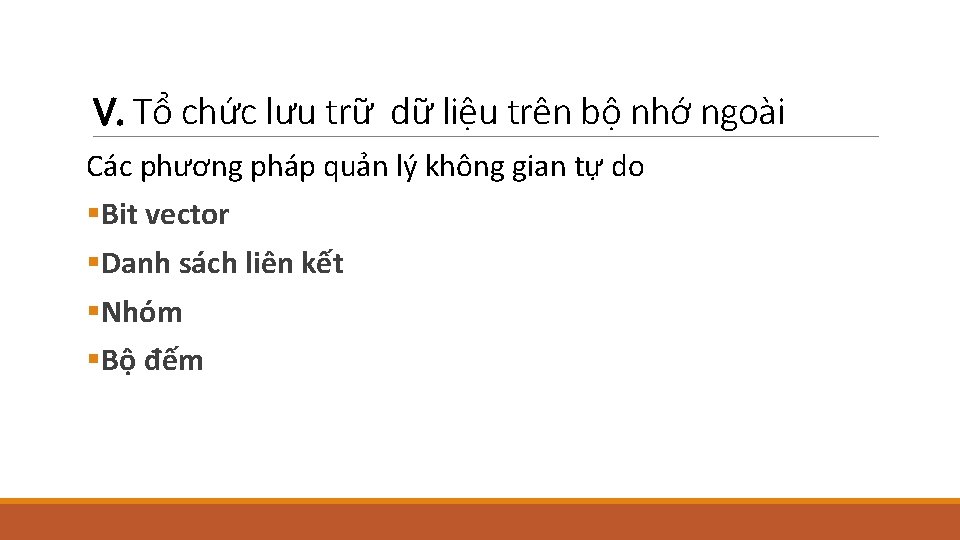 V. Tổ chức lưu trữ dữ liệu trên bộ nhớ ngoài Các phương pháp