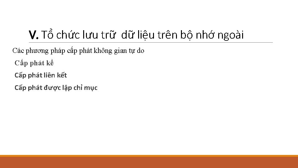 V. Tổ chức lưu trữ dữ liệu trên bộ nhớ ngoài Các phương pháp