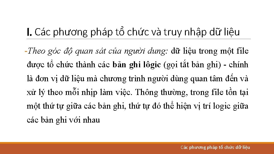 I. Các phương pháp tổ chức và truy nhập dữ liệu -Theo góc độ