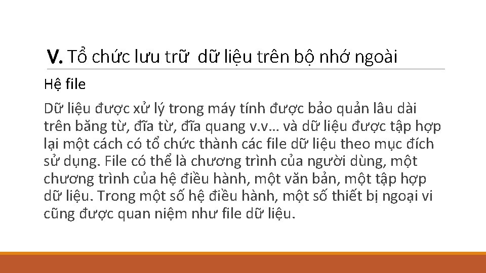 V. Tổ chức lưu trữ dữ liệu trên bộ nhớ ngoài Hệ file Dữ