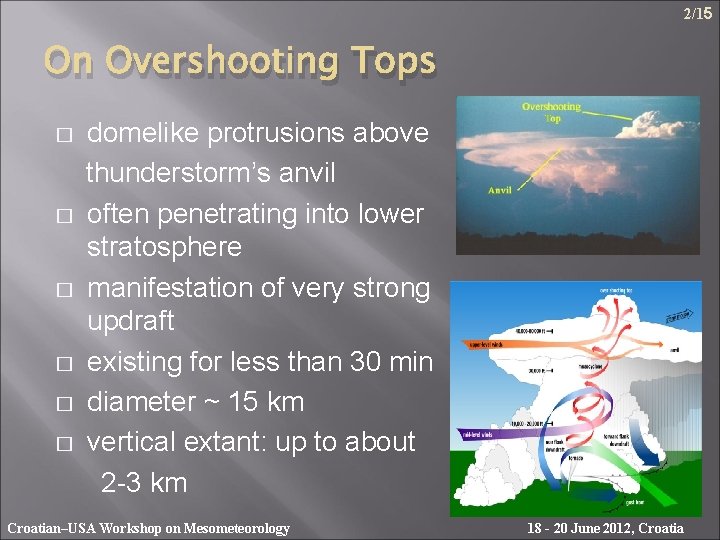 2/15 On Overshooting Tops � � � domelike protrusions above thunderstorm’s anvil often penetrating