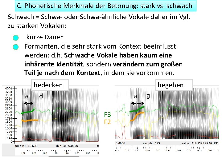 C. Phonetische Merkmale der Betonung: stark vs. schwach Schwach = Schwa- oder Schwa-ähnliche Vokale