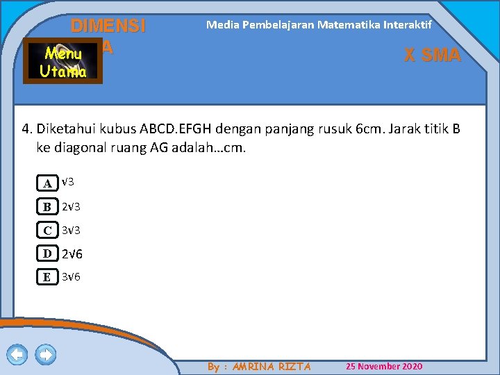 DIMENSI TIGA Menu Media Pembelajaran Matematika Interaktif X SMA Utama 4. Diketahui kubus ABCD. DIMENSI TIGA Menu Media Pembelajaran Matematika Interaktif X SMA Utama 4. Diketahui kubus ABCD.