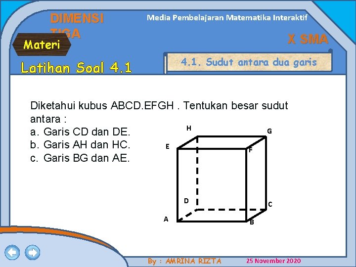DIMENSI TIGA Media Pembelajaran Matematika Interaktif X SMA Materi 4. 1. Sudut antara dua DIMENSI TIGA Media Pembelajaran Matematika Interaktif X SMA Materi 4. 1. Sudut antara dua