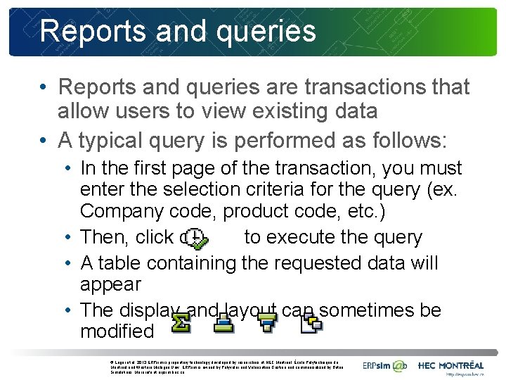 Reports and queries • Reports and queries are transactions that allow users to view