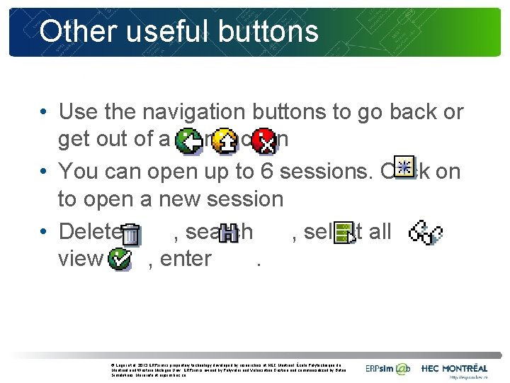 Other useful buttons • Use the navigation buttons to go back or get out