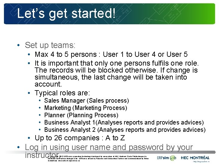 Let’s get started! • Set up teams: • Max 4 to 5 persons :