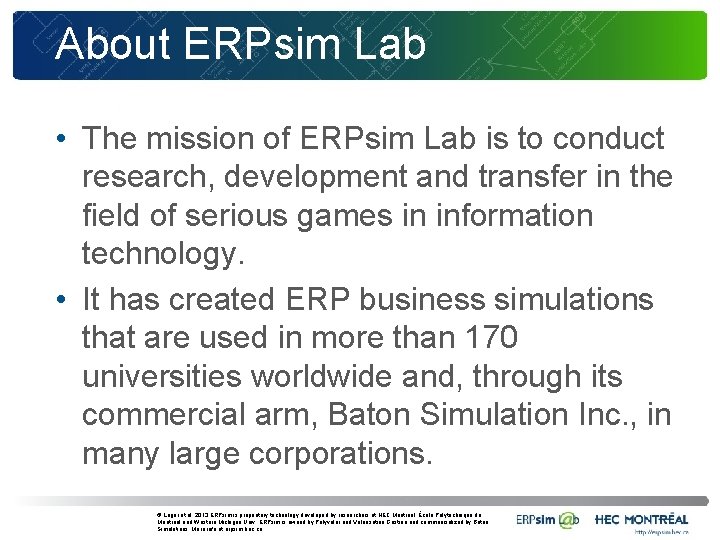 About ERPsim Lab • The mission of ERPsim Lab is to conduct research, development