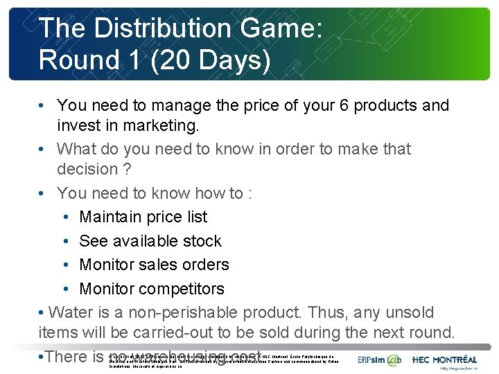 The Distribution Game: Round 1 (20 Days) • You need to manage the price