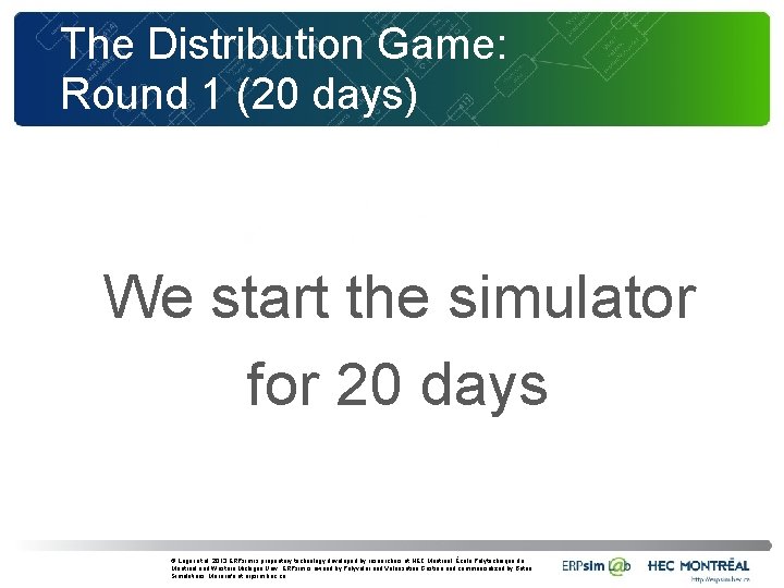 The Distribution Game: Round 1 (20 days) We start the simulator for 20 days