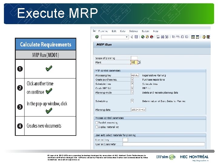 Execute MRP © Léger et al. 2013 ERPsim is proprietary technology developed by researchers