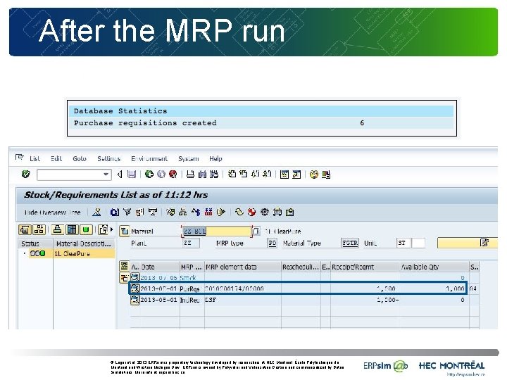 After the MRP run © Léger et al. 2013 ERPsim is proprietary technology developed