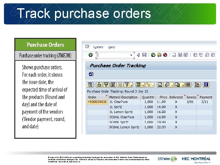 Track purchase orders © Léger et al. 2013 ERPsim is proprietary technology developed by