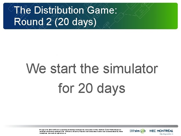 The Distribution Game: Round 2 (20 days) We start the simulator for 20 days
