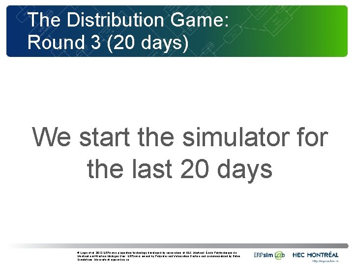 The Distribution Game: Round 3 (20 days) We start the simulator for the last