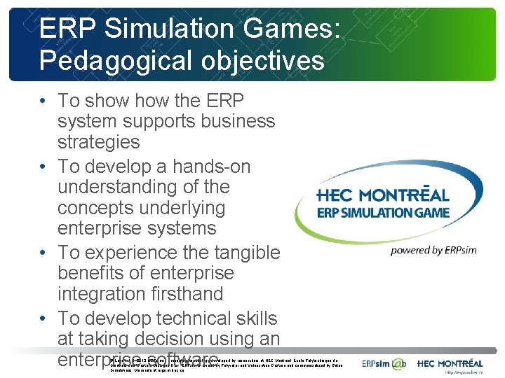 ERP Simulation Games: Pedagogical objectives • To show the ERP system supports business strategies