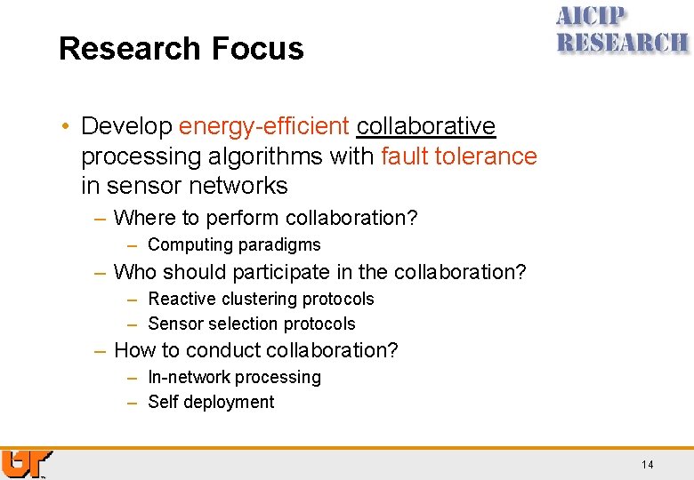 Research Focus • Develop energy-efficient collaborative processing algorithms with fault tolerance in sensor networks