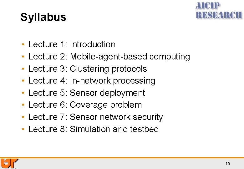 Syllabus • • Lecture 1: Introduction Lecture 2: Mobile-agent-based computing Lecture 3: Clustering protocols