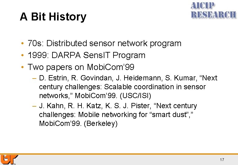 A Bit History • 70 s: Distributed sensor network program • 1999: DARPA Sens.
