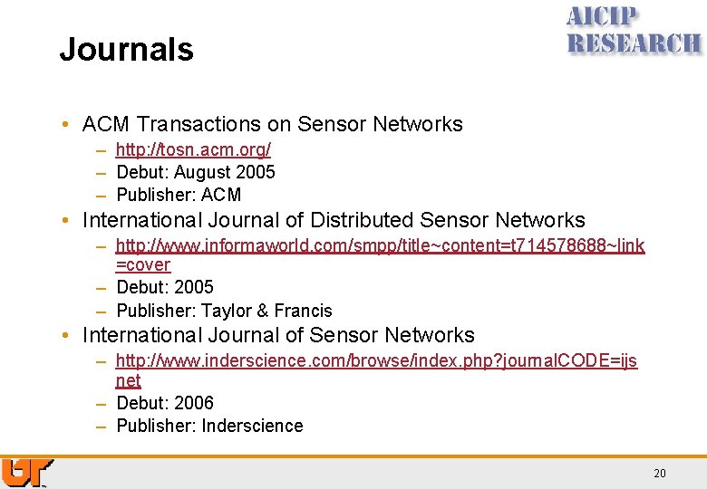 Journals • ACM Transactions on Sensor Networks – http: //tosn. acm. org/ – Debut: