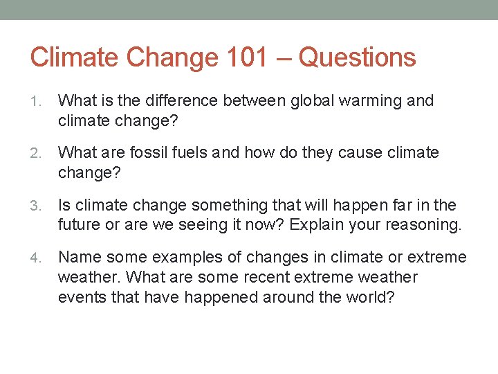 Climate Change 101 – Questions 1. What is the difference between global warming and