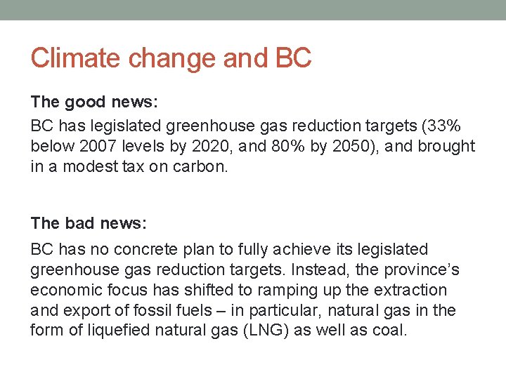Climate change and BC The good news: BC has legislated greenhouse gas reduction targets