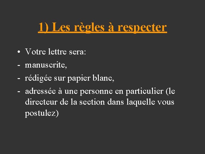 1) Les règles à respecter • - Votre lettre sera: manuscrite, rédigée sur papier