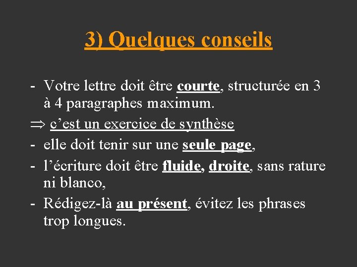 3) Quelques conseils - Votre lettre doit être courte, structurée en 3 à 4