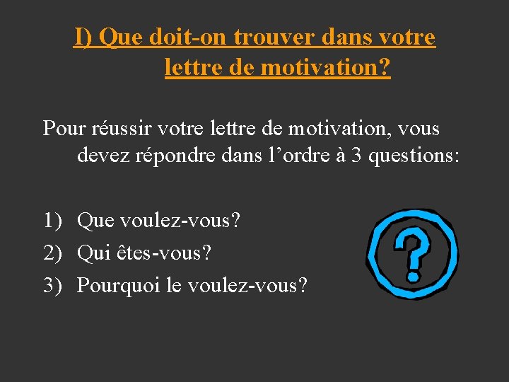 I) Que doit-on trouver dans votre lettre de motivation? Pour réussir votre lettre de