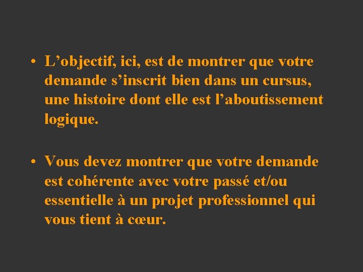  • L’objectif, ici, est de montrer que votre demande s’inscrit bien dans un