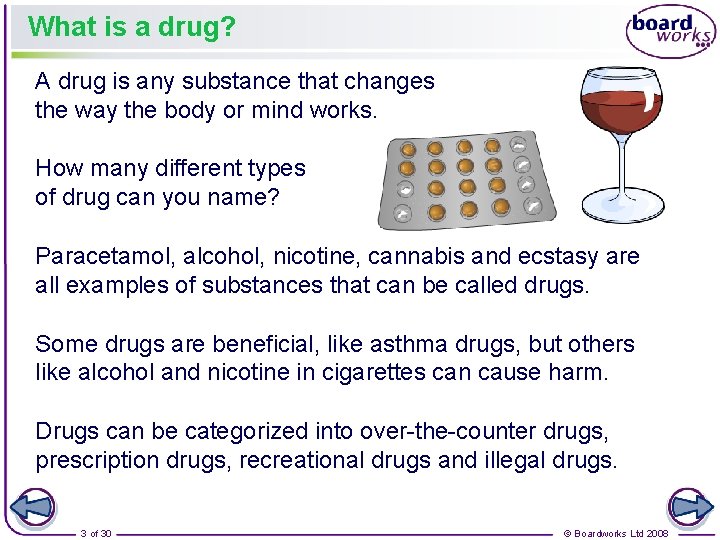 What is a drug? A drug is any substance that changes the way the