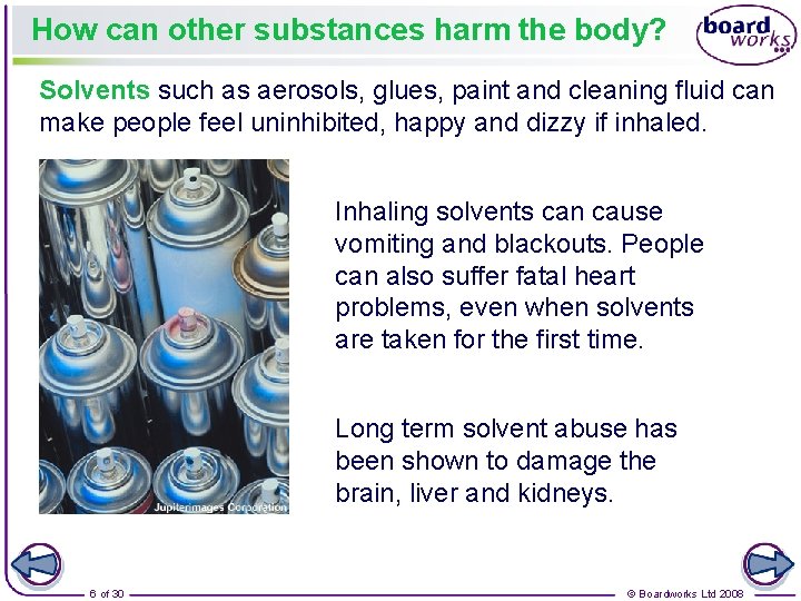 How can other substances harm the body? Solvents such as aerosols, glues, paint and