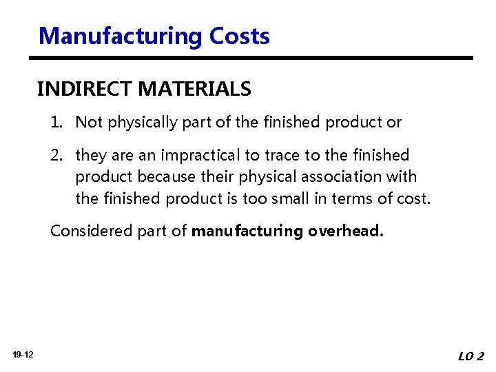Manufacturing Costs INDIRECT MATERIALS 1. Not physically part of the finished product or 2.