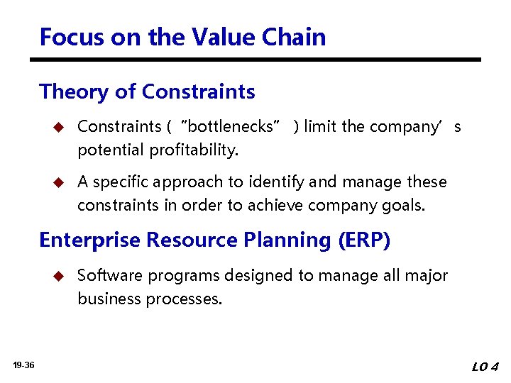 Focus on the Value Chain Theory of Constraints u Constraints (“bottlenecks” ) limit the